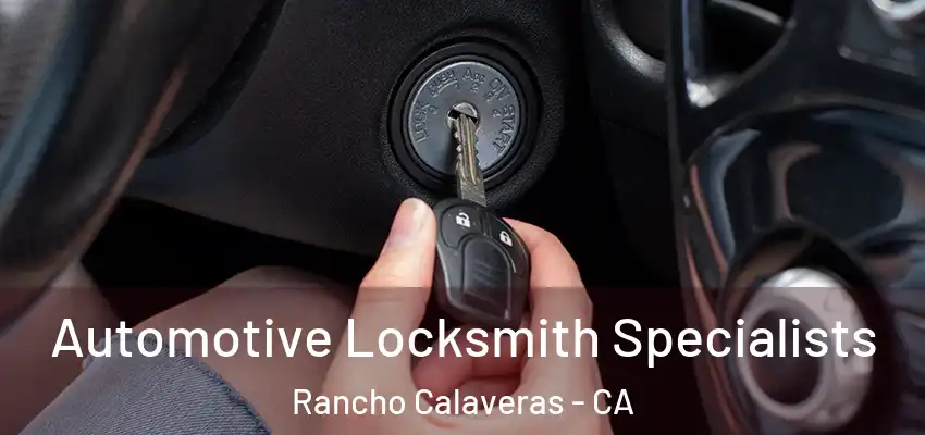  Automotive Locksmith Specialists Rancho Calaveras - CA