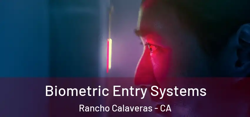  Biometric Entry Systems Rancho Calaveras - CA