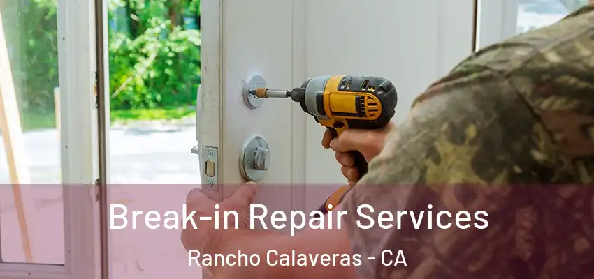  Break-in Repair Services Rancho Calaveras - CA