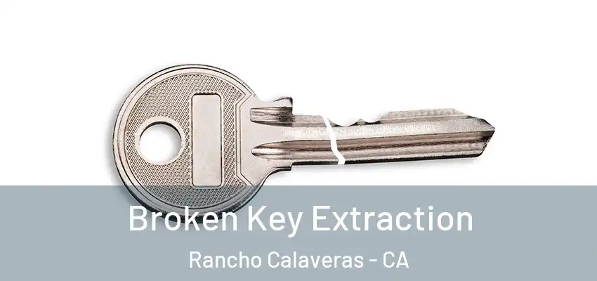  Broken Key Extraction Rancho Calaveras - CA