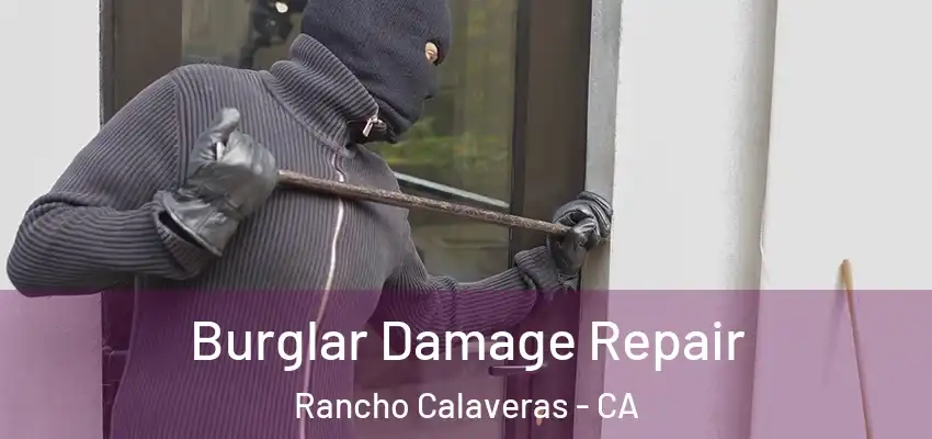  Burglar Damage Repair Rancho Calaveras - CA