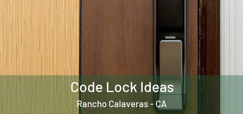  Code Lock Ideas Rancho Calaveras - CA