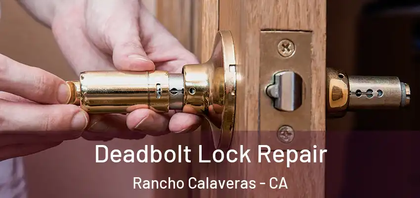  Deadbolt Lock Repair Rancho Calaveras - CA