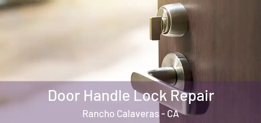  Door Handle Lock Repair Rancho Calaveras - CA