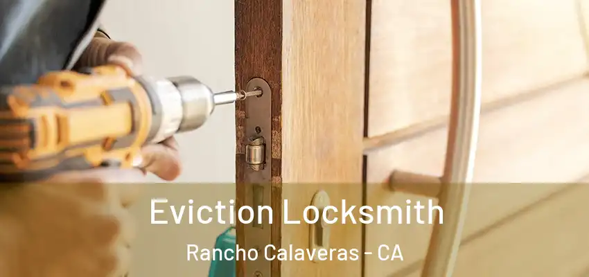  Eviction Locksmith Rancho Calaveras - CA