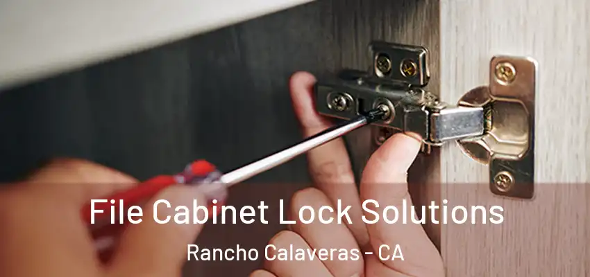  File Cabinet Lock Solutions Rancho Calaveras - CA
