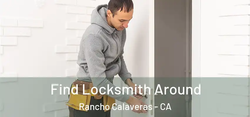  Find Locksmith Around Rancho Calaveras - CA