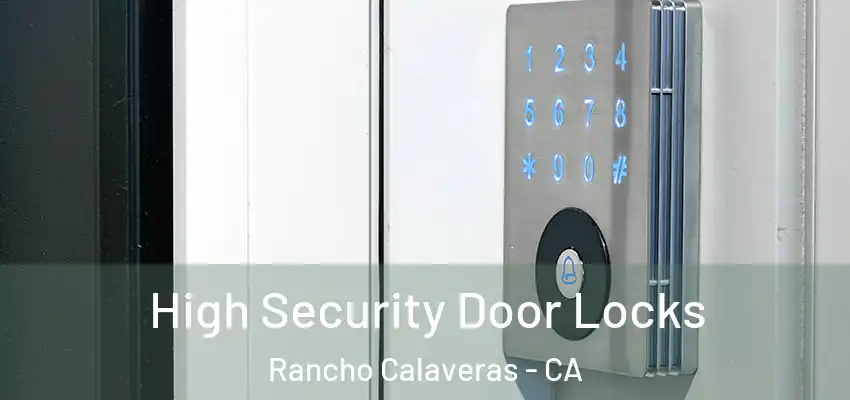  High Security Door Locks Rancho Calaveras - CA