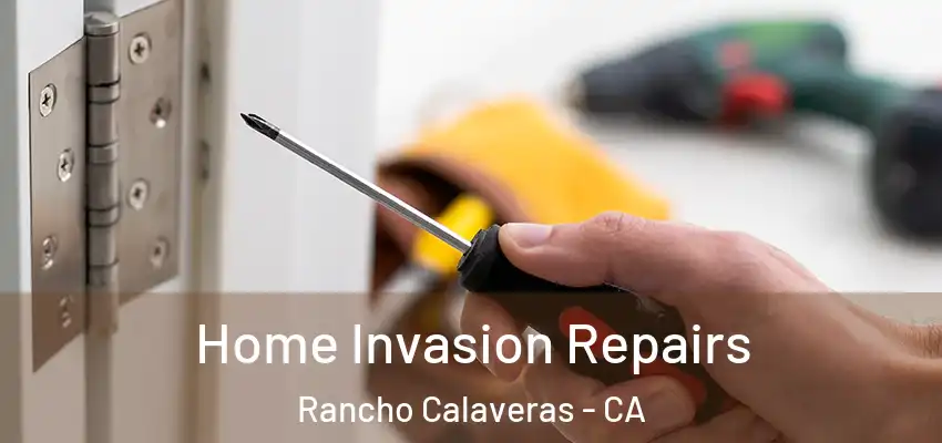  Home Invasion Repairs Rancho Calaveras - CA