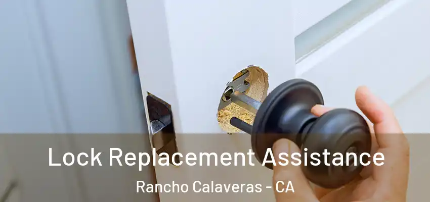  Lock Replacement Assistance Rancho Calaveras - CA