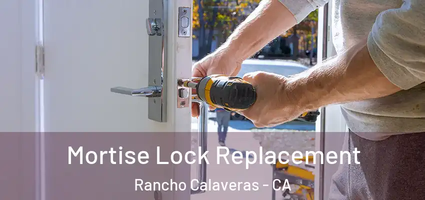  Mortise Lock Replacement Rancho Calaveras - CA