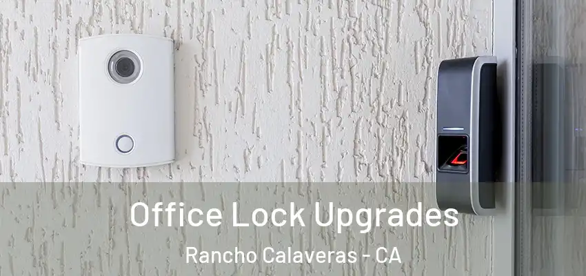  Office Lock Upgrades Rancho Calaveras - CA