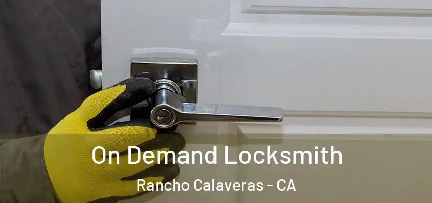  On Demand Locksmith Rancho Calaveras - CA