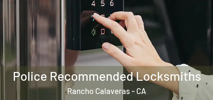  Police Recommended Locksmiths Rancho Calaveras - CA