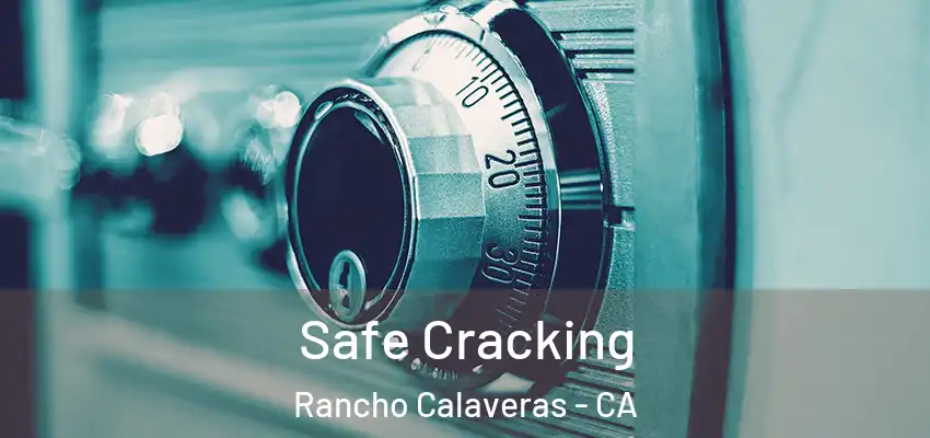  Safe Cracking Rancho Calaveras - CA
