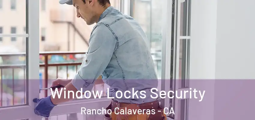  Window Locks Security Rancho Calaveras - CA